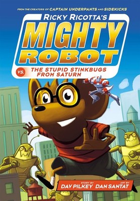 Ricky Ricotta's Mighty Robot vs. the Stupid Stinkbugs from Saturn (Ricky Ric...