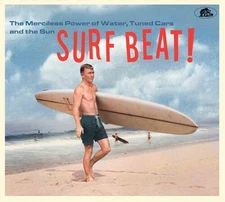 Various Artists - Surf Beat! The Merciless Power Of Water, Tuned Cars And The Su