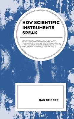 How Scientific Instruments Speak: Postphenomenology and Technological Mediations