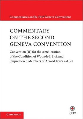 Commentary on the Second Geneva Convention: Convention (II) for the Amelioration