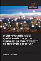 Manon Gassies | Wykorzystanie Sieci Spo¿Eczno¿Ciowych W Marketingu...