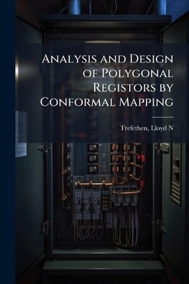 Analysis and Design of Polygonal Registors by Conformal Mapping by Lloyd N. Tref