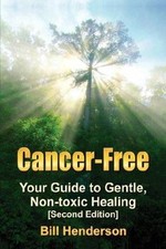 Cancer-Free: Your Guide to Gentle, Non-toxic ...