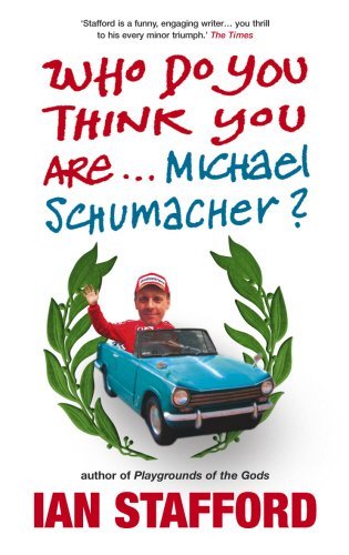 Who Do You Think You Are . . . Michael Schumacher? By Ian Staff