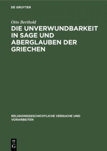 Thumbnail - Die Unverwundbarkeit In Sage Und Aberglauben Der Griechen Mit Einem