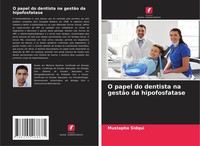 Mustapha Sidqui (U. A.) | O Papel Do Dentista Na GestãO Da Hipofosfatase | Buch