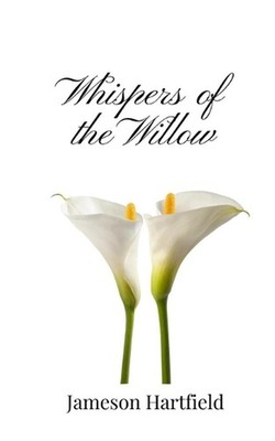Whispers of the Willow by Jameson Hartfield Paperback Book