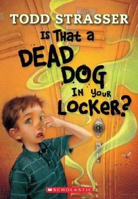 IS THAT A DEAD DOG IN YOUR LOCKER By Todd Strasser **BRAND NEW**