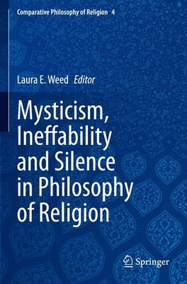 Mysticism, Ineffability and Silence in Philosophy of Religion Laura E. Weed