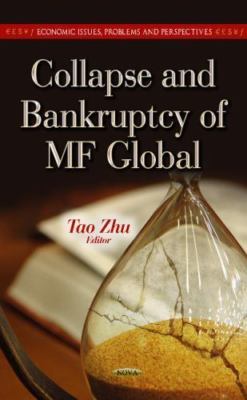 Collapse and Bankruptcy of MF Global, Hardcover by Zhu, Tao (EDT), Brand New,...