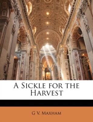 Maxham - A Sickle for the Harvest - New paperback or softback - 09 - X555z