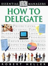 HOW TO DELEGATE (ESSENTIAL MANAGERS SERIES) By Robert Heller **Mint Condition**