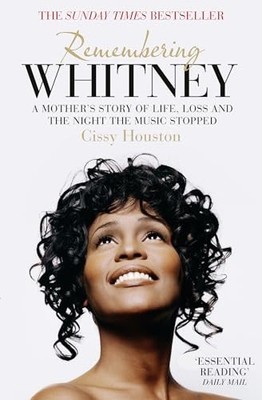 Remembering Whitney: A Mother s Story of Love, Loss and the... by Houston, Cissy