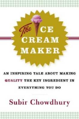 The Ice Cream Maker: An Inspiring Tale About Making Quality The Key  - VERY GOOD