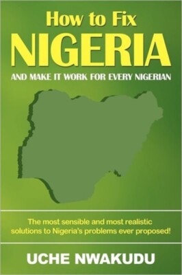 Nwakudu - How to Fix Nigeria  And Make it Work for Every Nigerian - Ne - S555z