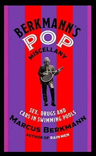 Berkmann's Pop Miscellany: s**, Drugs and Cars in Swimming Pools By Marcus Berk