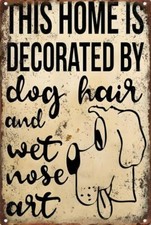 House Decorated By Dog Hair Aluminum Weatherproof Funny Sign p1272
