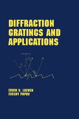Diffraction Gratings and Applications by Erwin G. Loewen, Evg... - 9780824799236