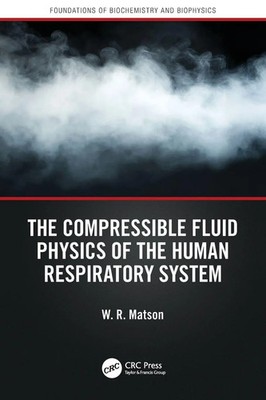 The Compressible Fluid Physics of the Human Respiratory System | W. R. Matson