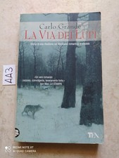 LIBRO LA VIA DEI LUPI CARLO GRANDE EDIZIONE TEADUE 2009