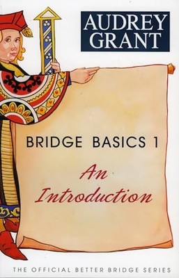 Bridge Basics 1: An Introduction (Official Better Br by Grant, Audrey 0939460904