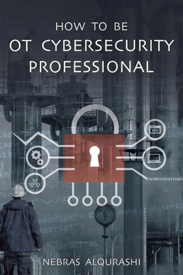 Nebras Alqurashi | How to Be OT Cybersecurity Professional | Taschenbuch (2023)