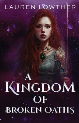 Lauren Lowther A Kingdom of Broken Oaths (Tascabile) Dark Truths