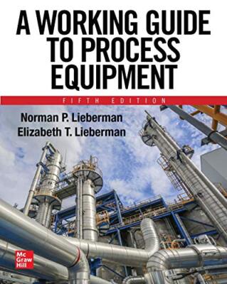 A Working Guide to Process Equipment by Norman Lieberman