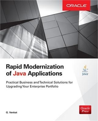 Rapid Modernization of Java Applications: Practical Business and Technical Solut