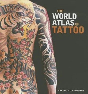 The World Atlas of Tattoo | Anna Felicity Friedman | Buch | Gebunden | Englisch