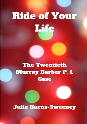 Ride of Your Life The 20th Murray Barber P. I. Case Julie Burns-Sweeney Buch