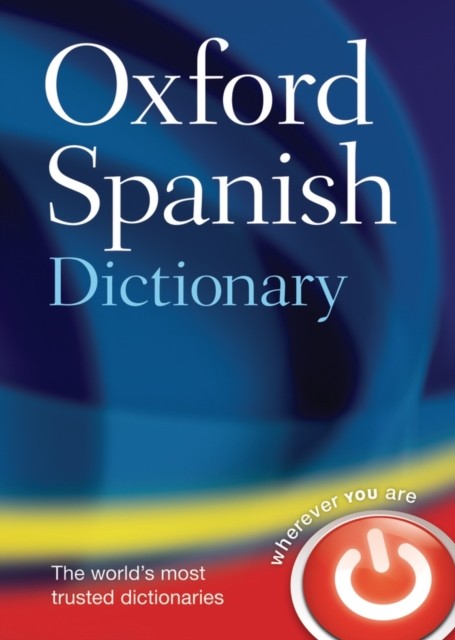 Oxford Spanish Dictionary by Oxford Languages (Hardback Book)