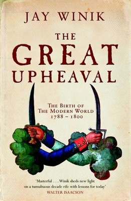 The Great Upheaval: The Birth of the Modern World, 1788 by Winik, Jay 1847393802