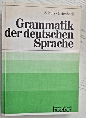 Grammatik der deutschen Sprache. Neubearb. von Heinz Griesbach Schulz, Dora und 