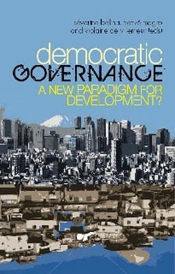 Democratic Governance: A New Paradigm for Development?,Severine 