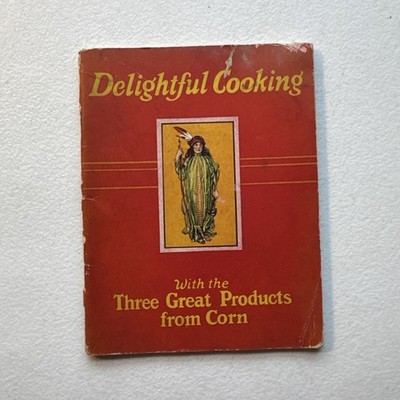Delightful Cooking Cookbook Three Great Products From Corn Karo, Mazola, Argo