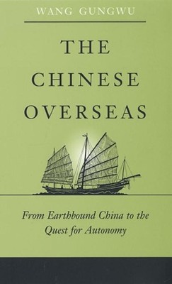 Gungwu Wang The Chinese Overseas (Paperback) Edwin O. Reischauer Lectures
