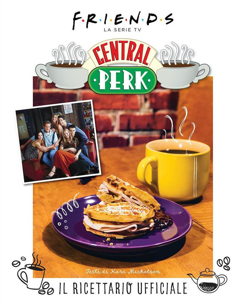 FRIENDS: IL RICETTARIO UFFICIALE DEL CENTRAL PERK. EDIZ. ILLUSTRATA - MICHELSON