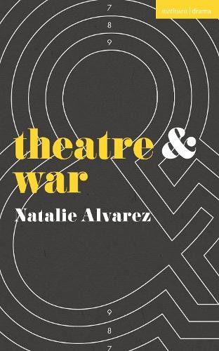 Natalie Alvarez Theatre and War (Tascabile) Theatre And