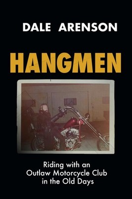 HANGMEN: Riding with an Outlaw Motorcycle Club in the old days. (Hangmen Motorcy
