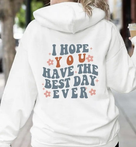 I Hope You Have The Best Day Ever Sweatshirt XL X Large | eBay