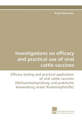 Investigations on efficacy and practical use of viral cattle ... 9783838120928