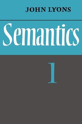 Semantics: Vol. 1 (v) by John Lyons