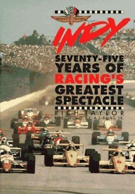 Indy: Seventy-Five Years of Racing's Greatest Spectacle, Taylor, Rich, 978031205