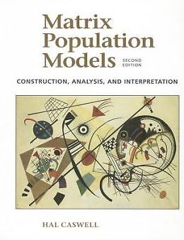 Matrix Population Models: Construction, Analysis, And Interpretation