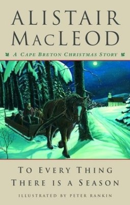 To Every Thing There Is a Season: A Cape Breton Christmas Story - hardcover ...