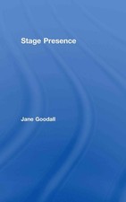 Stage Presence: The Actor as Mesmerist by Jane Goodall (English) Hardcover Book