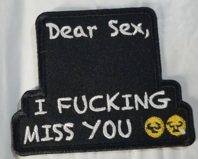Dear Sex, I Fycking Miss You Embroidered Patch approx 2.75x3.5'' humor