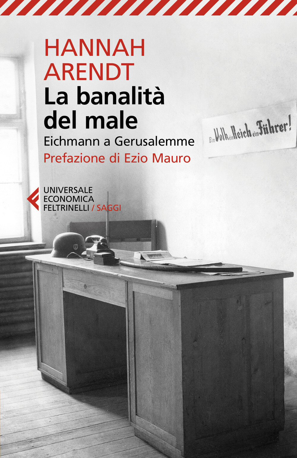 La banalità del male. Eichmann a Gerusalemme. Nuova ediz. - Arendt Hannah