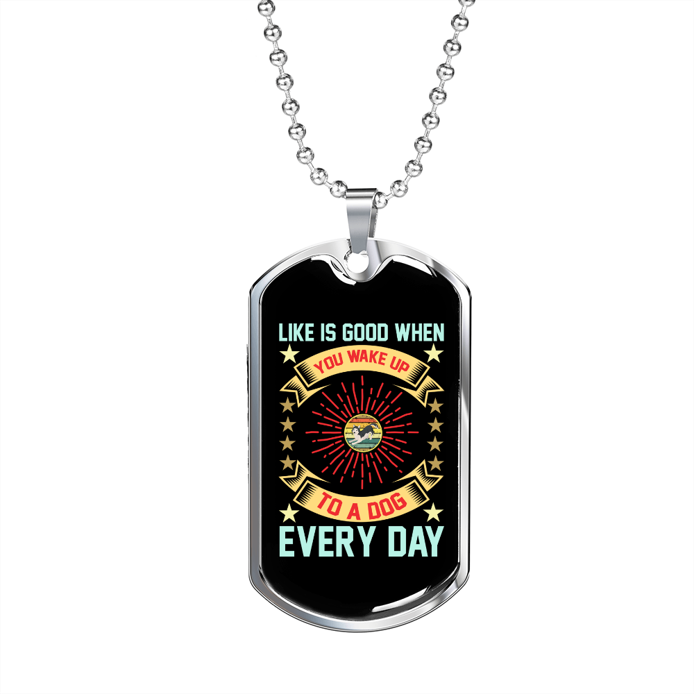 Wake Up to a Dog Everyday Blue Necklace Stainless Steel or 18k Gold Dog Tag 24